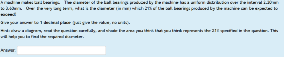 to 3.60mm. Over the very long term, what is the diameter (in mm) which 21% of the ball bearings produced by the machine can b