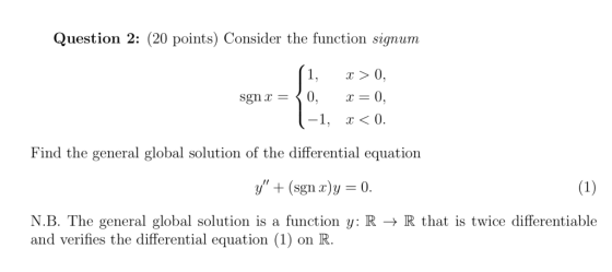 Question 2: (20 points) Consider the function signum Find the general global solution of the differential equation y + (sgn