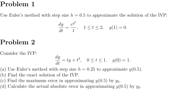 Problem 1 Use Eulers method with step size h = 0.5 to approximate the solution of the IVP. 2 dy ev dt t 1-t-2, y(1) = 0. Pro