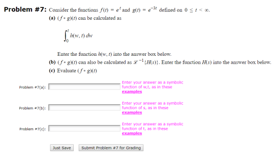Problem #7; Consider the functions f(t = e and g(f) = e 3 defined on 0 t < co. (a) (f*g)(t) can be calculated as h(w, tdw En