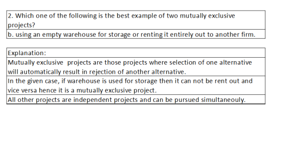2. Which one of the following is the best example of two mutually exclusive projects? storage or renting it entirely out to a