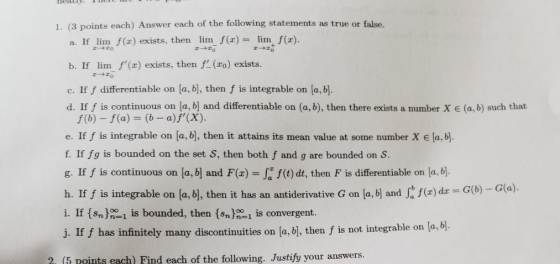1. (3 points each) Answer each of the following statements as true or false a. If lim ) exists, then lim(lim() b. If lim f (x