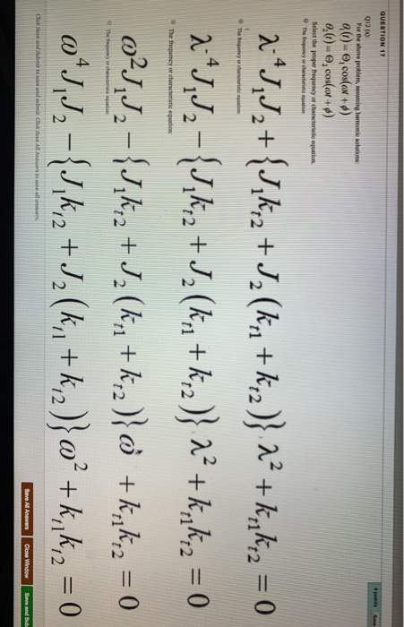 QUESTION 17 Q12 (p) Por the above problem, assuning harmoeie soion a(,)-9 cos(or + φ) t 2 O The frequency or charact ristic e