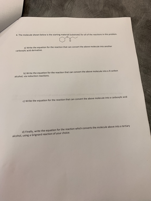 4. The molecule shown below is the starting material (substrate) for all of the reactions in this problem. a) Write the equat