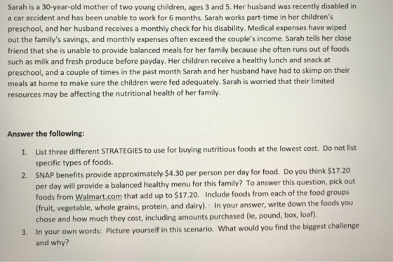Sarah is a 30-year-old mother of two young children, ages 3 and 5. Her husband was recently disabled in a car accident and ha