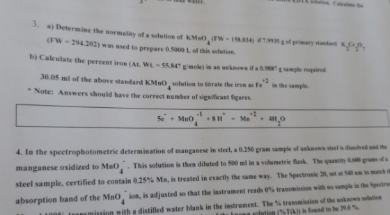 EDTA Solation Calelate the Determine the normality of a solution of KMno, (FW-158.034) 17.935 g of primary standand KCr. (FW