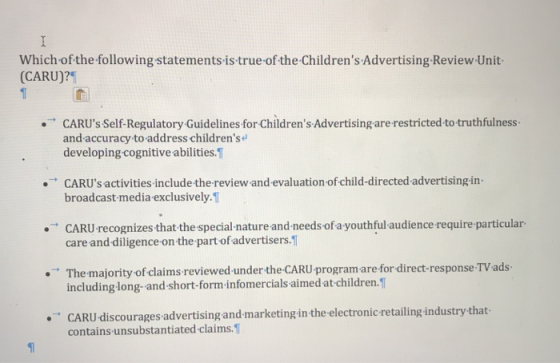Which of the following statements is true of the Childrens Advertising Review Unit- (CARU)? CARUs Self-Regulatory Guideline