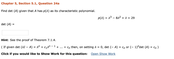 Chapter 5, Section 5.1, Question 24a Find det (A) given that A has p(A) as its characteristic polynomial. det (A) = Hint: See