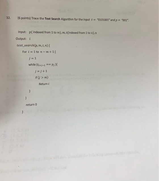 32. (6 points) Trace the Text Search Algorithm for the input t0101001 and p 001 Input: p( indexed from 1 to m),m, t (index