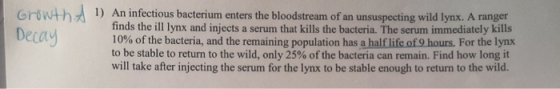 Growth 1) An infectious bacterium enters the bloodstream of an unsuspecting wild lynx. A ranger a serum that kills the bacter