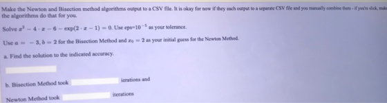 Make the Newton and Bisection method algorithms output to a CSV file. It is okay for now if they each output to a separate CS