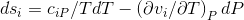 ds_{i}= c_{iP}/TdT-\left ( \partial v_{i} /\partial T\right )_{P}dP