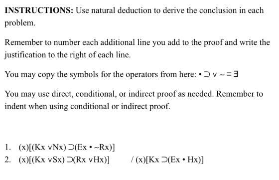 INSTRUCTIONS: Use natural deduction to derive the conclusion in each problem. Remember to number each additional line vou add