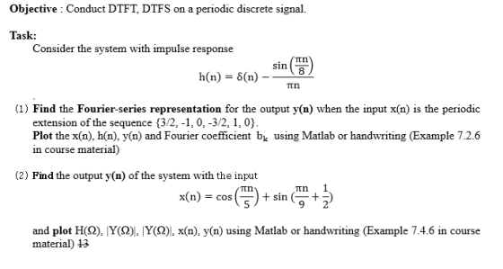 Objective Conduct DTFT, DTFS on a periodic discrete signal. Task: Consider the system with impulse response Tth sin 8 h(n) S(