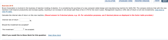 CALCULATOR STANDARD VIEW PRINTER VERSION BACK NEXT Exercise 24-5 Bruno Corporation is involved in the business of injection m