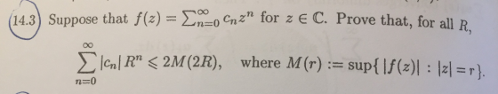 (14.3) Suppose that f()-OP0cman for z E C. Prove that, for all R. where ) n=0