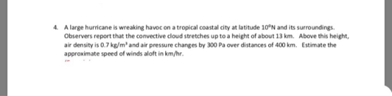 A large hurricane is wreaking havoc on a tropical coastal city at latitude 10°N and its surroundings. Observers report that t