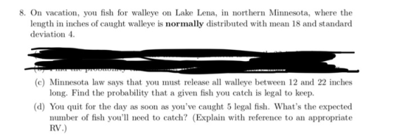 8. On vacation, you fish for walleye on Lake Lena, i northern Minnesota, where the length in inches of caught walleye is norm