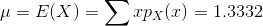 \mu=E(X)=\sum xp_{X}(x)=1.3332