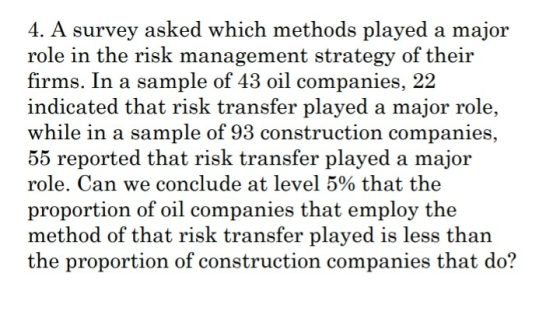 4. A survey asked which methods played a major role in the risk management strategy of their firms. In a sample of 43 oil com