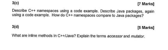 3(c) 17 Marks] Describe C++ namespaces using a code example. Describe Java packages, again using a code example. How do C++ n
