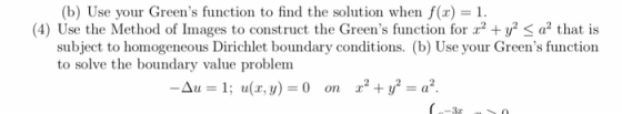 (b) Use your Greens function to find the solution when f(x) 1. function to find the solution when f(x)I. (4) Use the Method