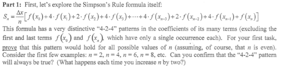 Part 1: First, lets explore the Simpsons Rule formula itself: This formula has a very distinctive 4-2-4 patterns in the c