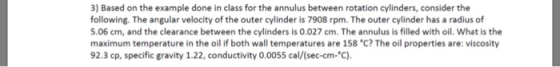 3) Based on the example done in class for the annulus between rotation cylinders, consider the following. The angular velocit