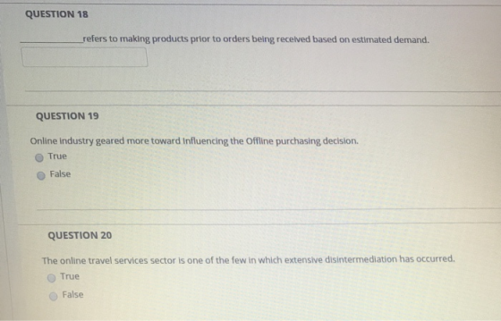 QUESTION 18 refers to making products prior to orders belng recelved based on estimated demand. QUESTION 19 Online industry g