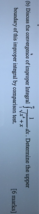 (b) Discuss the convergence of improper Integraldx. Determine the upper boundary of this improper integral by comparison test