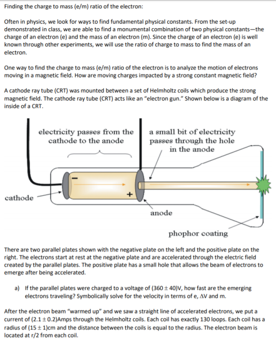 Finding the charge to mass (e/m) ratio of the electron Often in physics, we look for ways to find fundamental physical consta