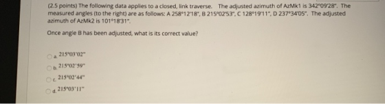 (2.5 points) The following data applies to a closed, link traverse. The adjusted azimuth of AzMk1 is 342°0928. The measured