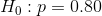 Ho p=0.80