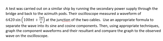 A test was carried out on a similar ship by running the secondary power supply through the bridge and back to the azimuth pod