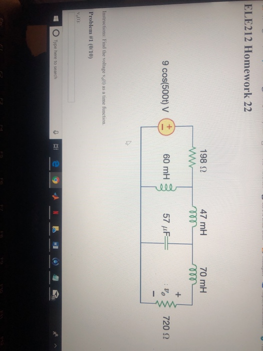 ELE212 Homework 22 19842 47 mH 70 mH 9cos(500t) V(±) 60 mH 57 10 720 Ω Instructions: Find the voltage vo t) as a time functio