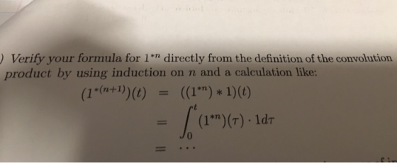 ) Verify your formula for 1n directly from the definition of the convolution product by using induction on n and a calculati