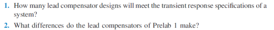 1. How many lead compensator designs will meet the transient response specifications of a system? 2. What differences do the