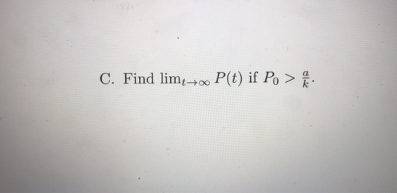C. Find limo0 P(t) if Po > k