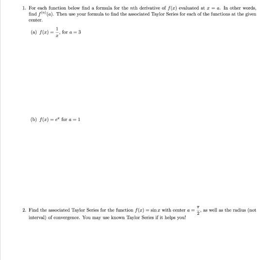 1. For each function below find a formula for the nth derivative of f(x) evaluated at -a. In other words, find f (a). Then us