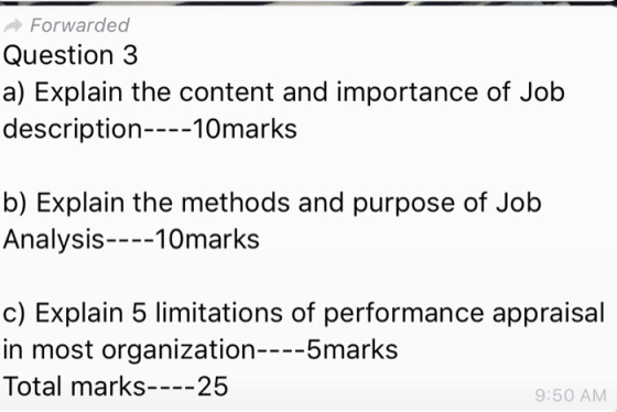 Forwarded Question 3 a) Explain the content and importance of Job description--10marks b) Explain the methods and purpose of
