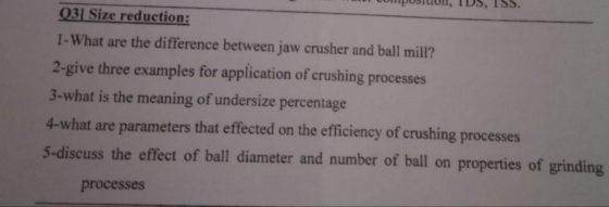 mpus, TDS, ISS. 031 Size reduction 1-What are the difference between jaw crusher and ball mill? 2-give three examples for app