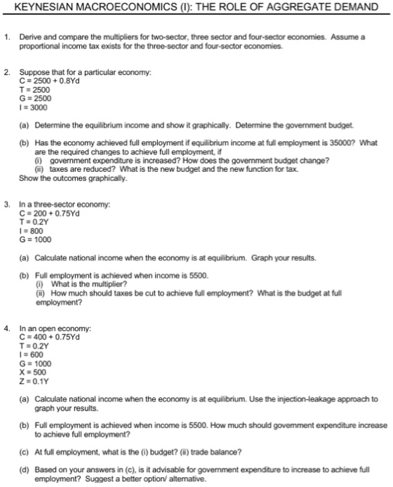 KEYNESIAN MACROECONOMICS (I): THE ROLE OF AGGREGATE DEMAND 1. Derive and compare the multipliers for two-sector, three sector