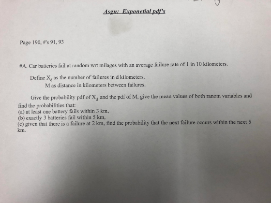 Asgn: Exponetial pdfs Page 190, #s 91, 93 #A. Car batteries fail at random wrt milages with an average failure rate of 1 in