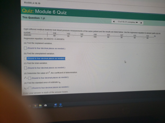 Bio500 4.18.19 Quiz: Module 6 Quiz This Question: 1 pt 13 of 16 (11 complete) Eight different medical students took blood pre