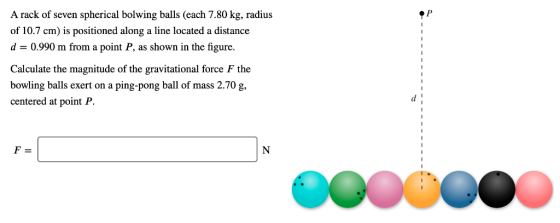 A rack of seven spherical bolwing balls (each 7.80 kg, radius of 10.7 cm) is positioned along a line located a distance d 0.9