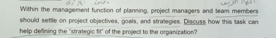 Within the management function of planning, project managers and team members should settle on project objectives. goals, and