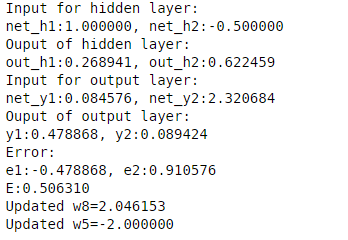 Input for hidden layer net_hl:1.000000, net_h2:-0.500000 Ouput of hidden layer: out_h1:0.268941, out_h2:0.622459 Input for ou