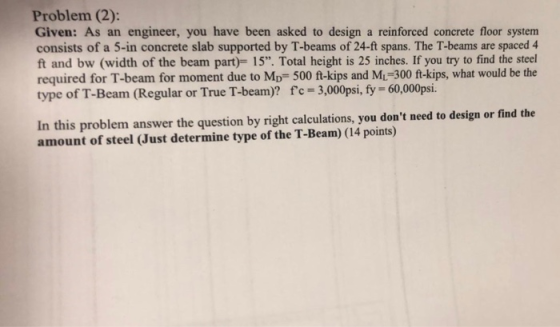 Problem (2): Given: As an engineer, you have been asked to design a reinforced concrete floor system consists of a 5-in concr
