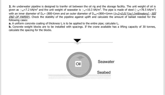 2. An underwater pipeline is designed to tranfer oil between the oil rig and the storage facility. The unit weight of oil is