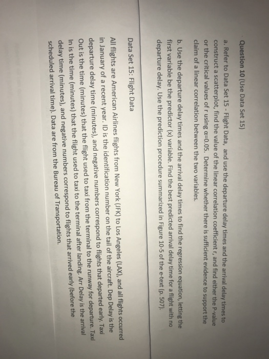 Question 10 (Use Data Set 15) a. Refer to Data Set 15- Flight Data, and use the departure delay times and the arrival delay t
